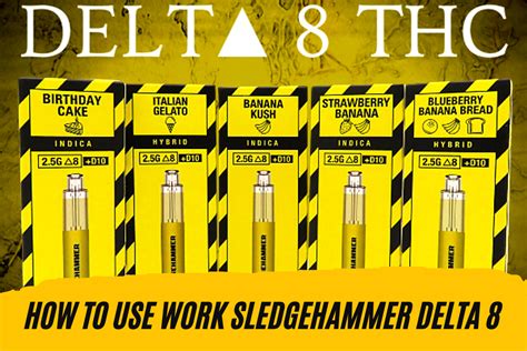 Benefits & Features: 2. . Work the sledgehammer delta 8 instructions